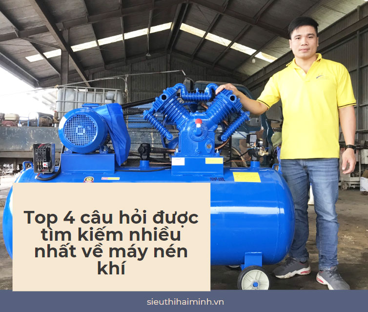 Top 4 câu hỏi được tìm kiếm nhiều nhất về máy nén khí