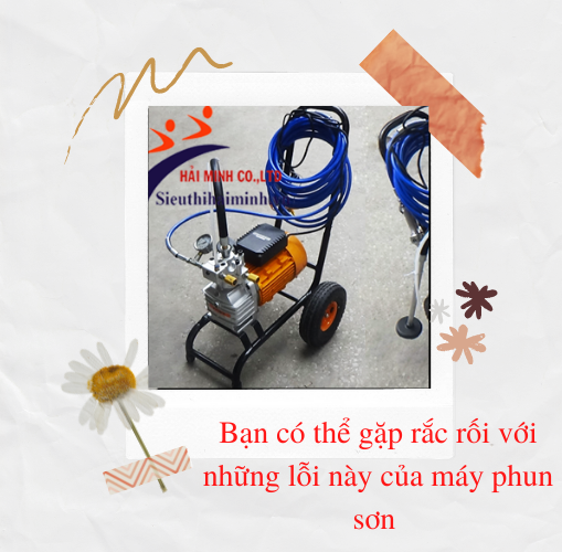 Bạn có thể gặp rắc rối với những lỗi này của máy phun sơn 