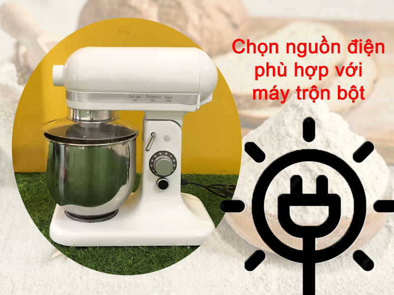 Chọn Nguồn điện phù hợp với máy trộn bột