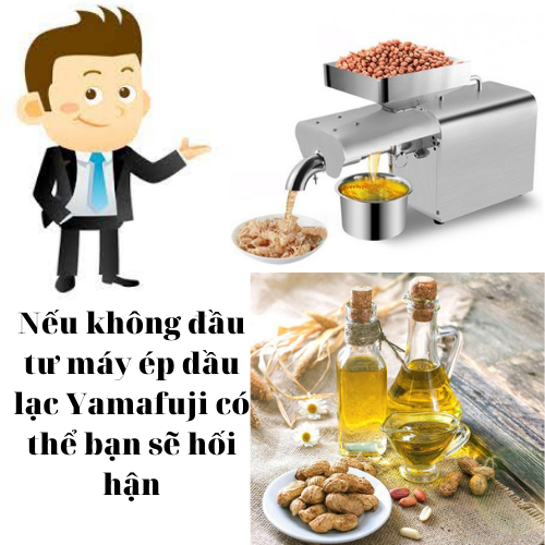 Nếu không đầu tư máy ép dầu lạc Yamafuji có thể bạn sẽ hối hận