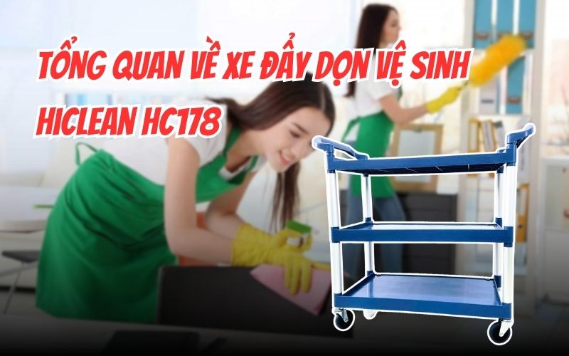 Tổng quan về xe đẩy dọn vệ sinh HiClean HC178