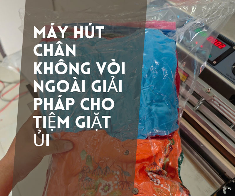 Máy hút chân không vòi ngoài giải pháp cho tiệm giặt ủi