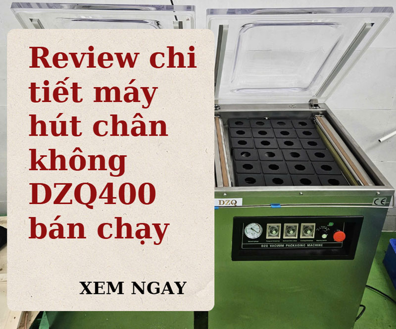 Review chi tiết máy hút chân không DZQ400 bán chạy