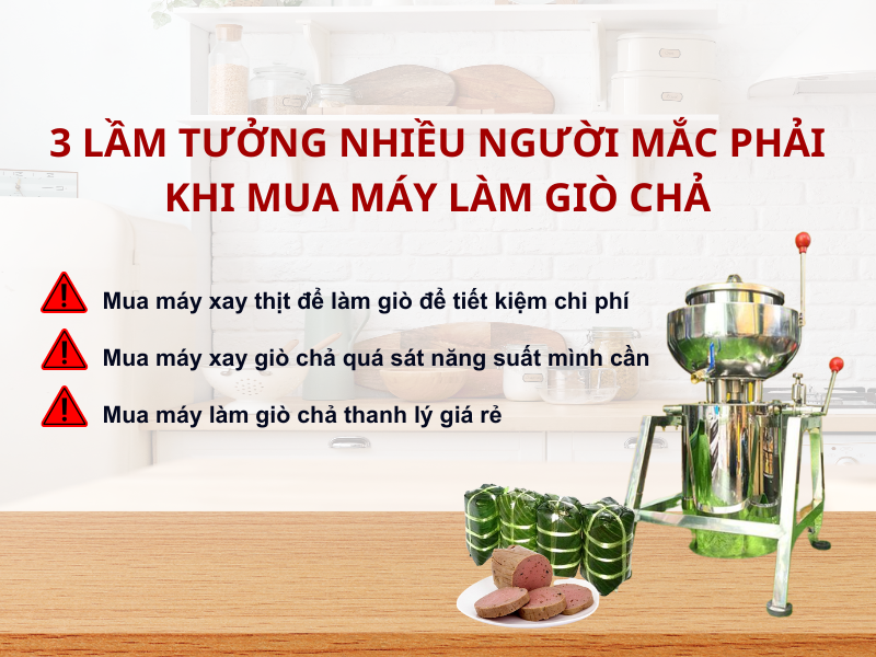 3 lầm tưởng nhiều người mắc phải khi mua máy làm giò chả