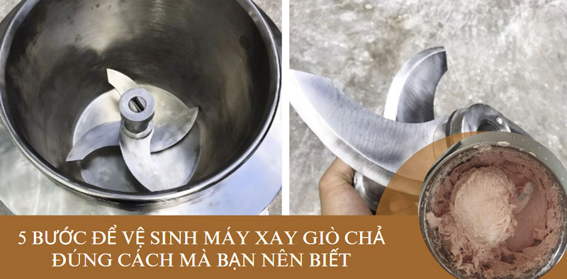 5 bước để vệ sinh máy xay giò chả đúng cách mà bạn nên biết