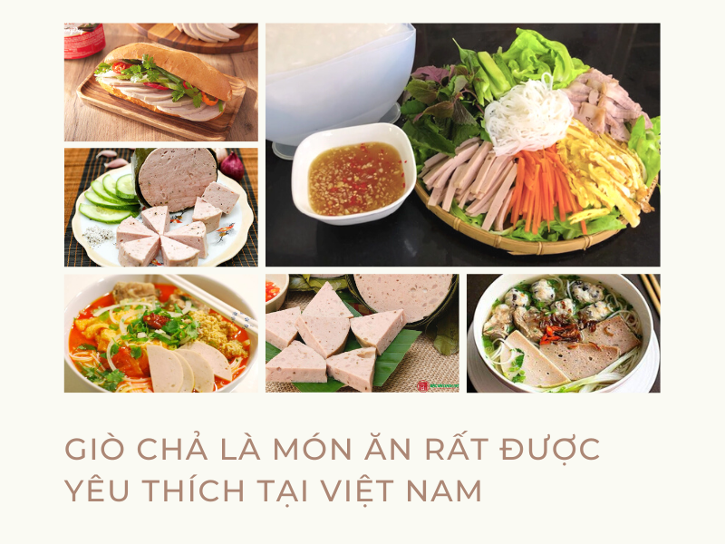 Giò chả là món ăn rất được yêu thích tại Việt Nam