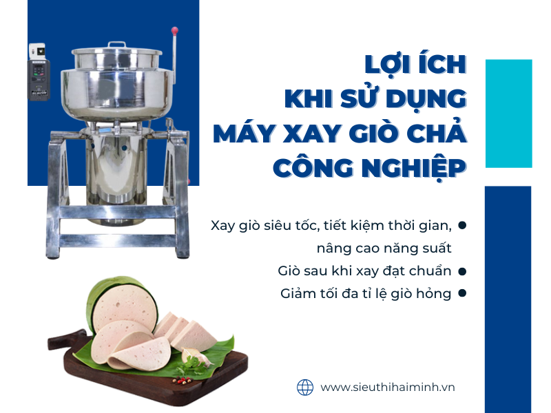 Lợi ích khi sử dụng máy xay giò chả công nghiệp