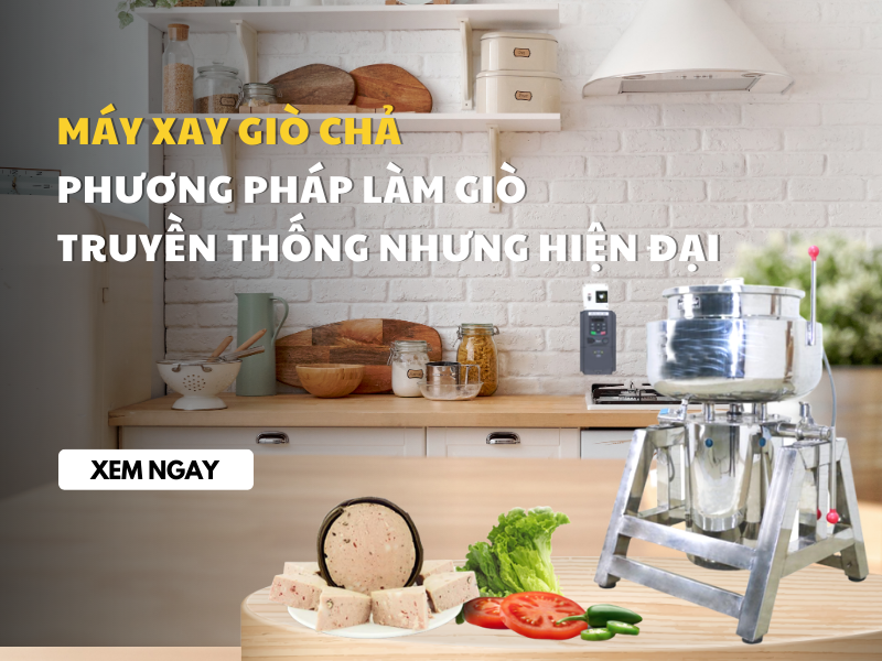Máy Xay Giò Chả Phương Pháp Làm Giò Truyền Thống Nhưng Hiện Đại