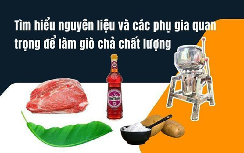 Tìm hiểu nguyên liệu và các phụ gia quan trọng để làm giò chả chất lượng