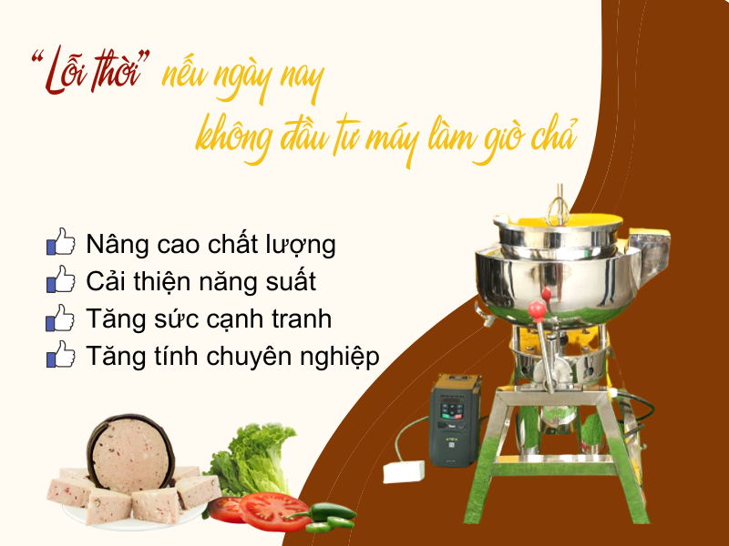 “Lỗi thời” nếu ngày nay không đầu tư máy làm giò chả