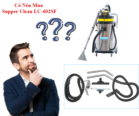 Máy Giặt Thảm Supper Clean LC-602SF Có Nên Mua Không?