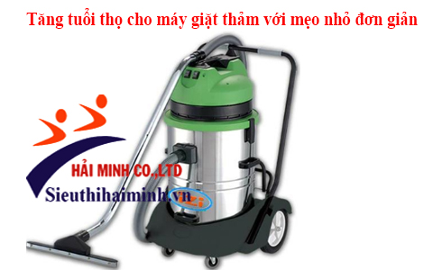 Tăng tuổi thọ cho máy giặt thảm với mẹo nhỏ đơn giản