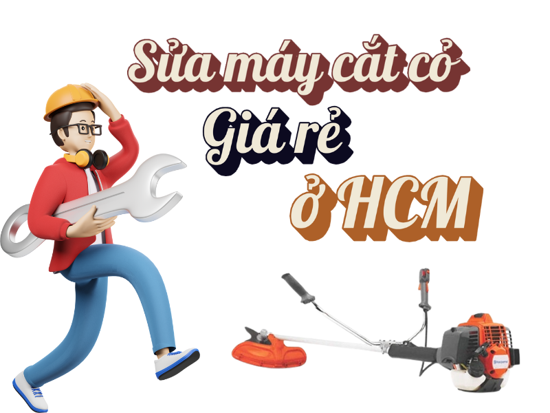 Sửa máy cắt cỏ giá rẻ ở đâu HCM
