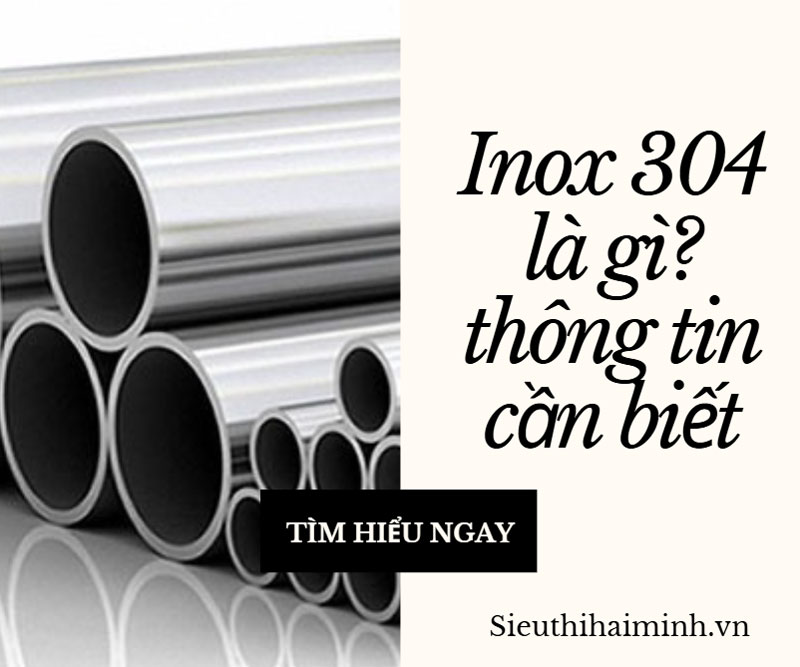 Inox 304 là gì? thông tin cần biết