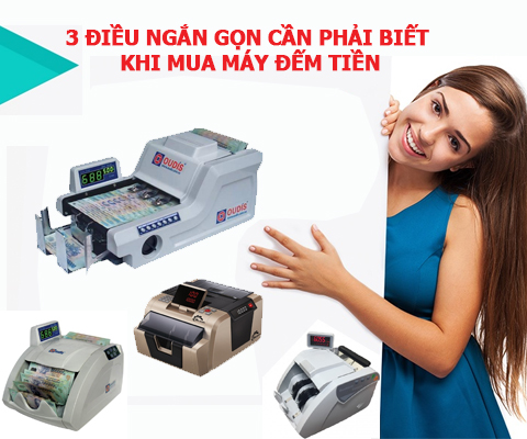 3 Điều Ngắn Gọn Cần Phải Biết Khi Mua Máy Đếm Tiền