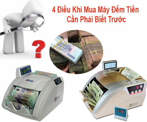 4 Điều Khi Mua Máy Đếm Tiền Cần Phải Biết Trước