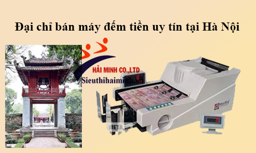 Địa chỉ bán máy đếm tiền uy tín tại Hà Nội