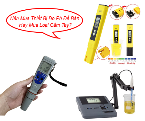 Nên Mua Thiết Bị Đo Ph Để Bàn Hay Mua Loại Cầm Tay?