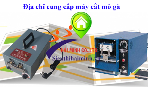  Lựa chọn địa chỉ cung cấp máy cắt mỏ gà uy tín