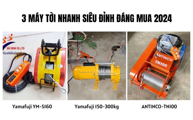 Gợi ý 3+ tời nhanh siêu đỉnh đáng mua 2024