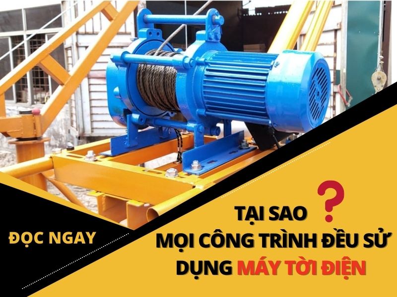 Máy tời điện được mọi công trình ưa chuộng