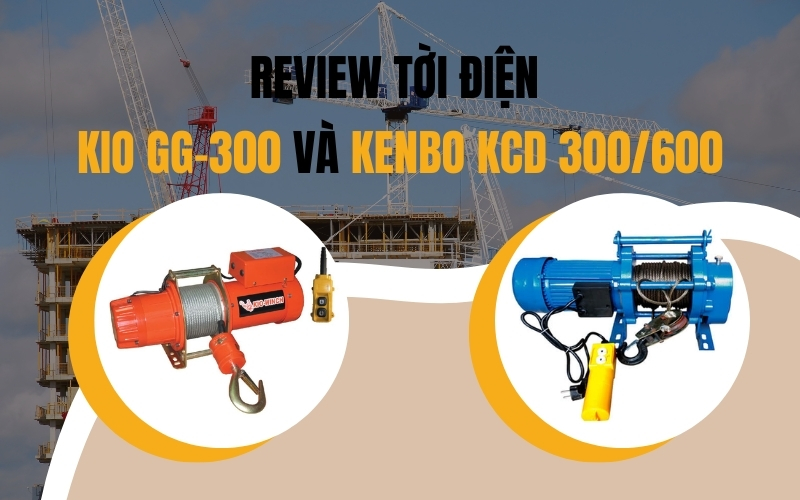Review tời điện kio GG-300 và Kenbo KCD 300/600