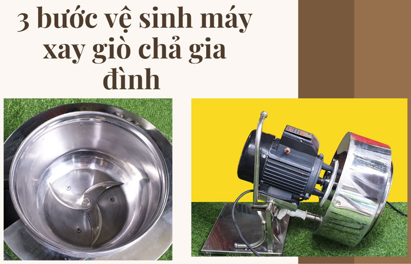 3 bước vệ sinh máy xay giò chả gia đình bạn không thể bỏ qua