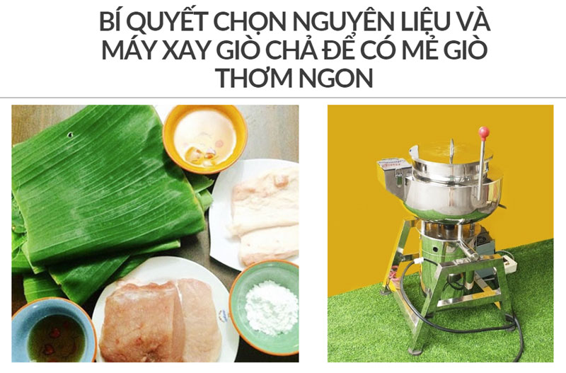 Bí quyết chọn nguyên liệu và máy xay giò chả để có mẻ giò thơm ngon