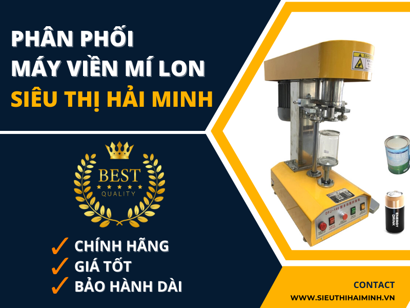 Siêu thị Hải Minh cung cấp máy viền mí lon chính hãng
