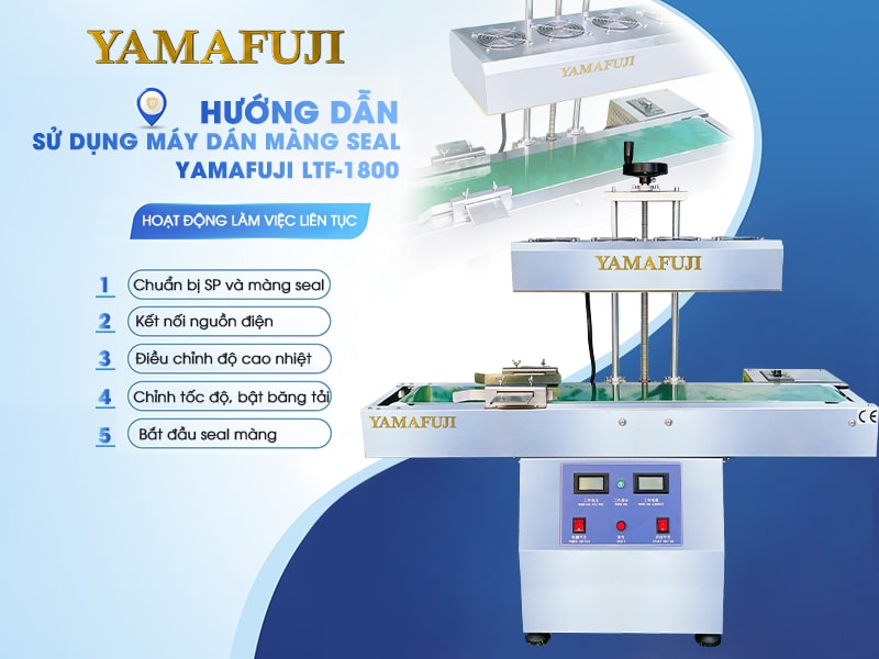 hướng dẫn sử dụng Máy dán màng seal Yamafuji LTF-1800