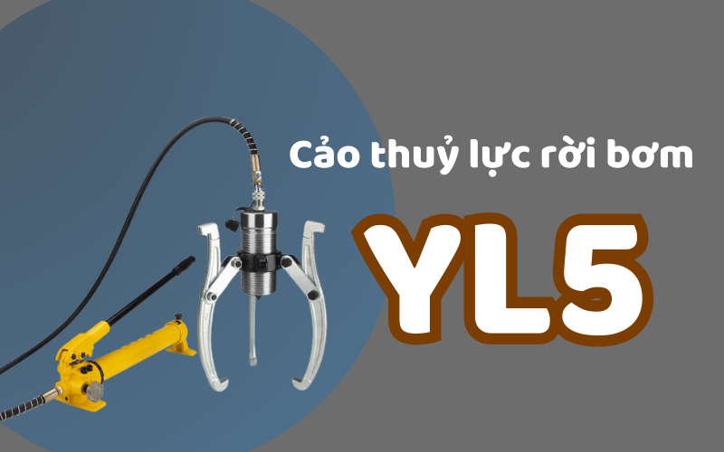 Cảo thuỷ lực rời bơm YL5