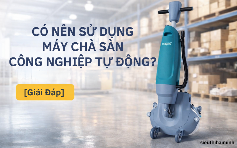 Có nên sử dụng máy chà sàn công nghiệp tự động? [Giải đáp]
