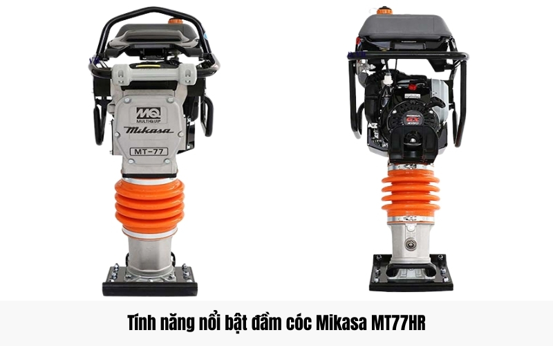 Đặc điểm và tính năng nổi bật của máy đầm cóc Mikasa MT77HR