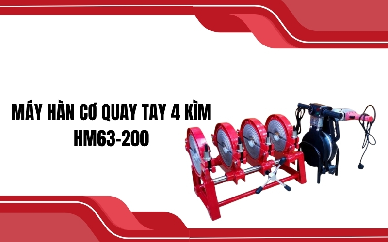 Máy hàn cơ quay tay 4 kìm HM63-200