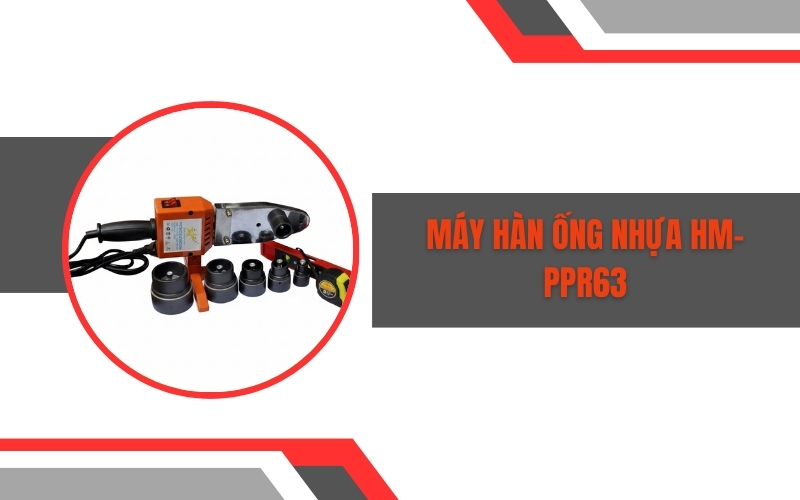 Máy hàn ống nhựa HM-PPR63