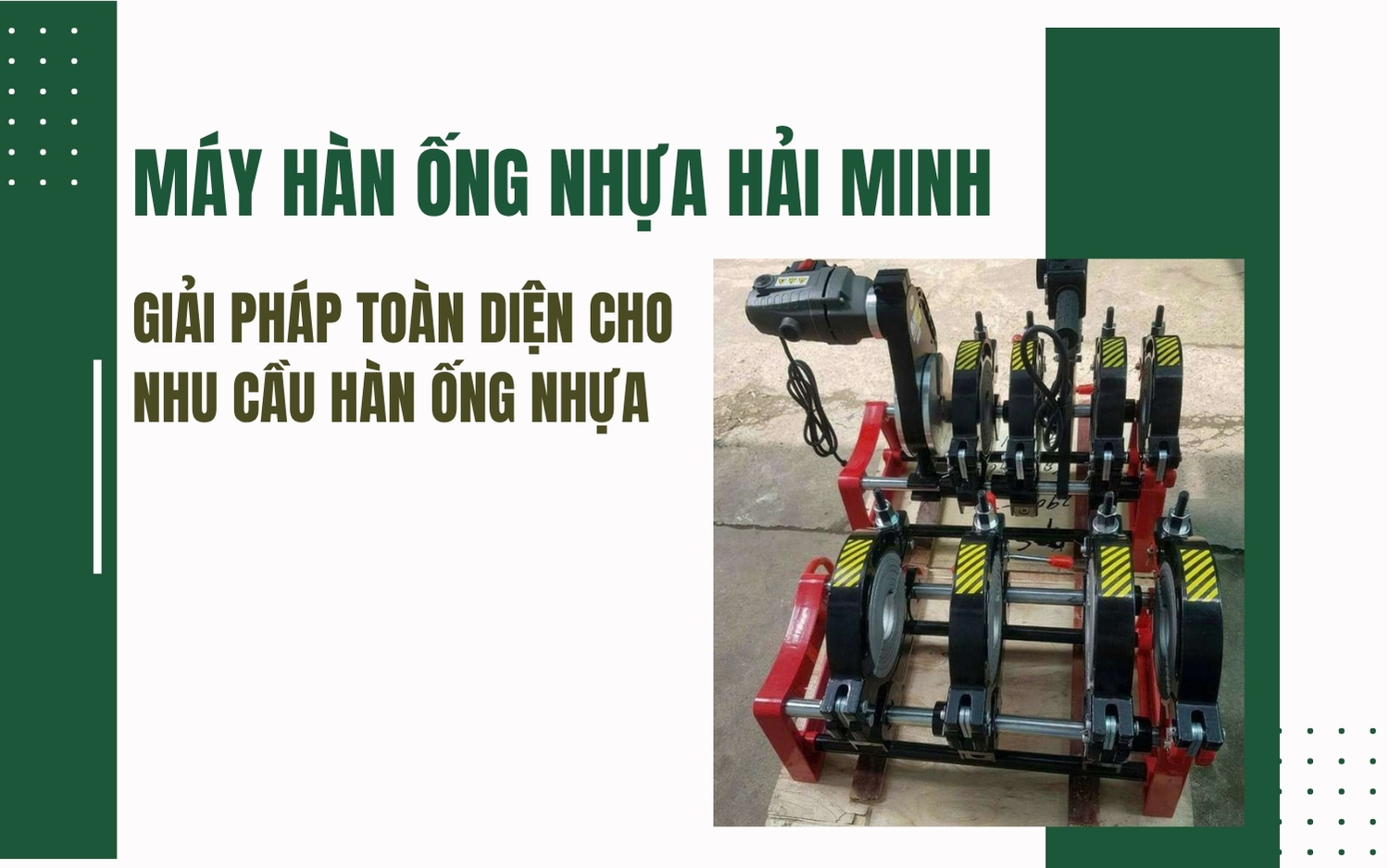 Máy hàn ống nhựa Hải Minh: Giải pháp toàn diện cho nhu cầu hàn ống nhựa