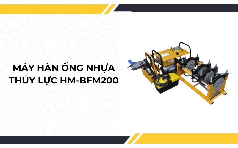 Máy hàn ống nhựa thủy lực HM-BFM200