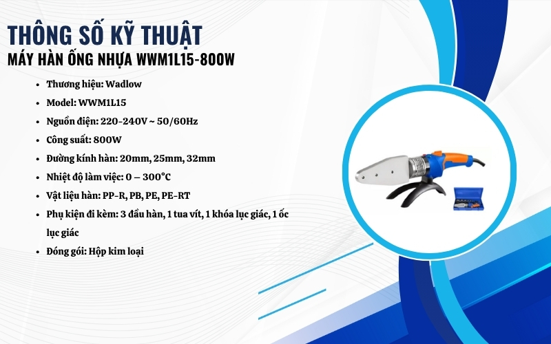Thông số kỹ thuật của máy hàn ống nhựa WWM1L15-800W