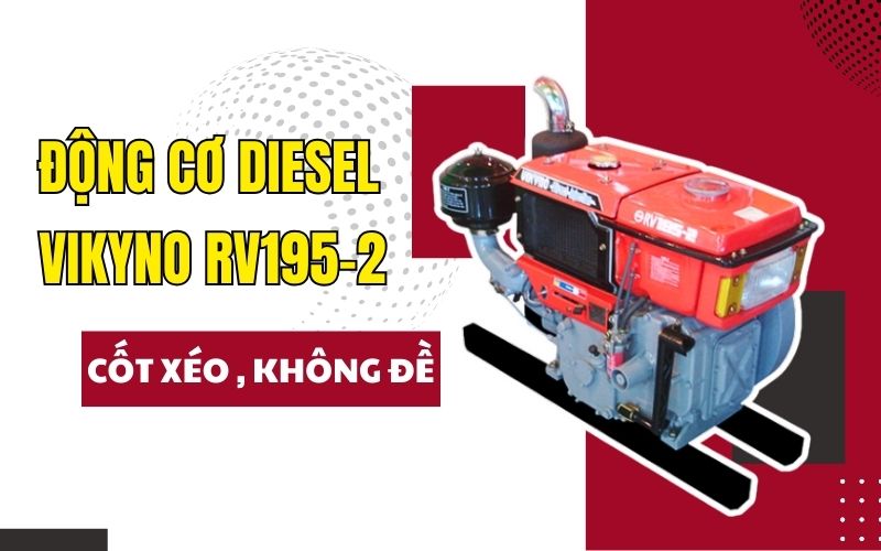 Giới thiệu chung về động cơ diesel RV195-2 cốt xéo , không đề