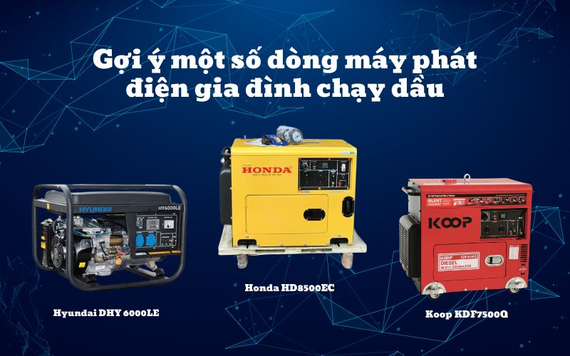 Gợi ý một số dòng máy phát điện gia đình chạy dầu