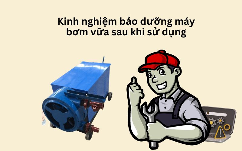 kinh nghiệm bảo dưỡng máy bơm vữa sau khi sử dụng