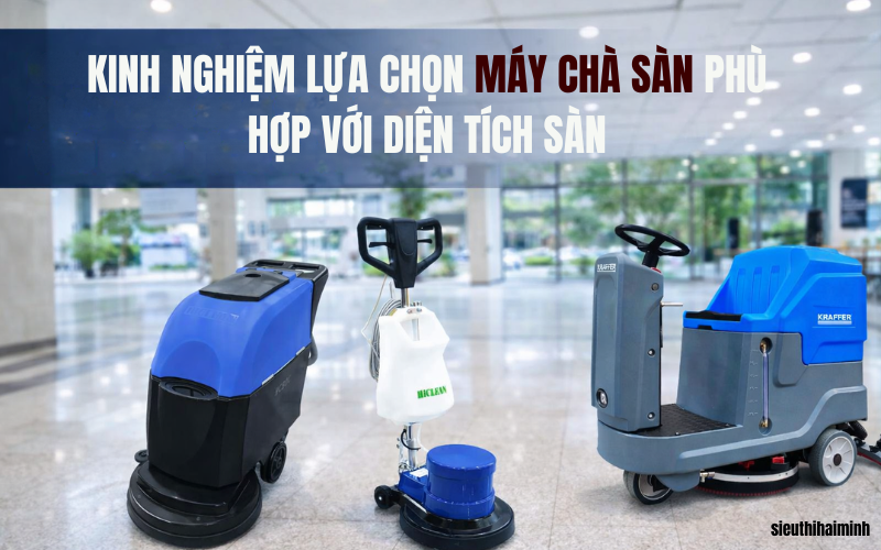 Chọn máy chà sàn phù hợp với diện tích sàn