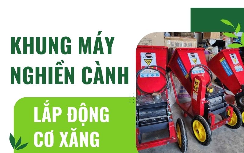 Khung máy nghiền cành lắp động cơ xăng