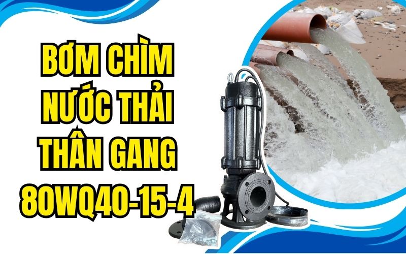 Bơm chìm nước thải thân gang 80WQ40-15-4
