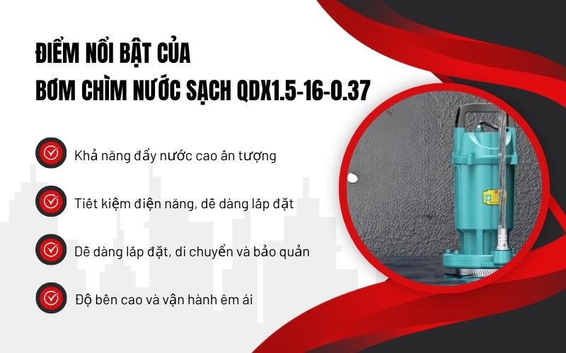 Điểm nổi bật của Bơm chìm nước sạch QDX1.5-16-0.37
