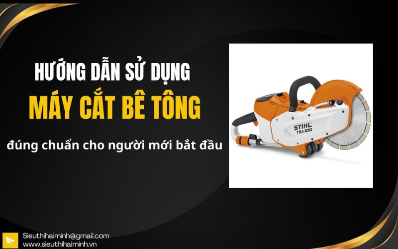 Cách sử dụng máy cắt bê tông đúng chuẩn cho người mới bắt đầu