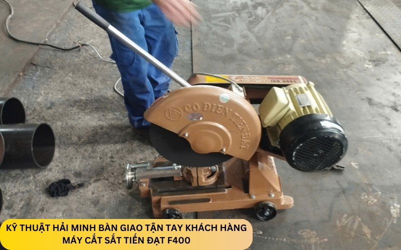 Kỹ thuật Hải Minh bàn giao Máy cắt sắt Tiến Đạt F400