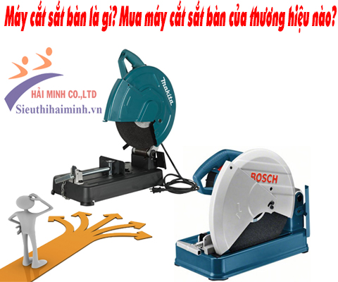Máy cắt sắt bàn là gì? Mua máy cắt sắt bàn thương hiệu nào?