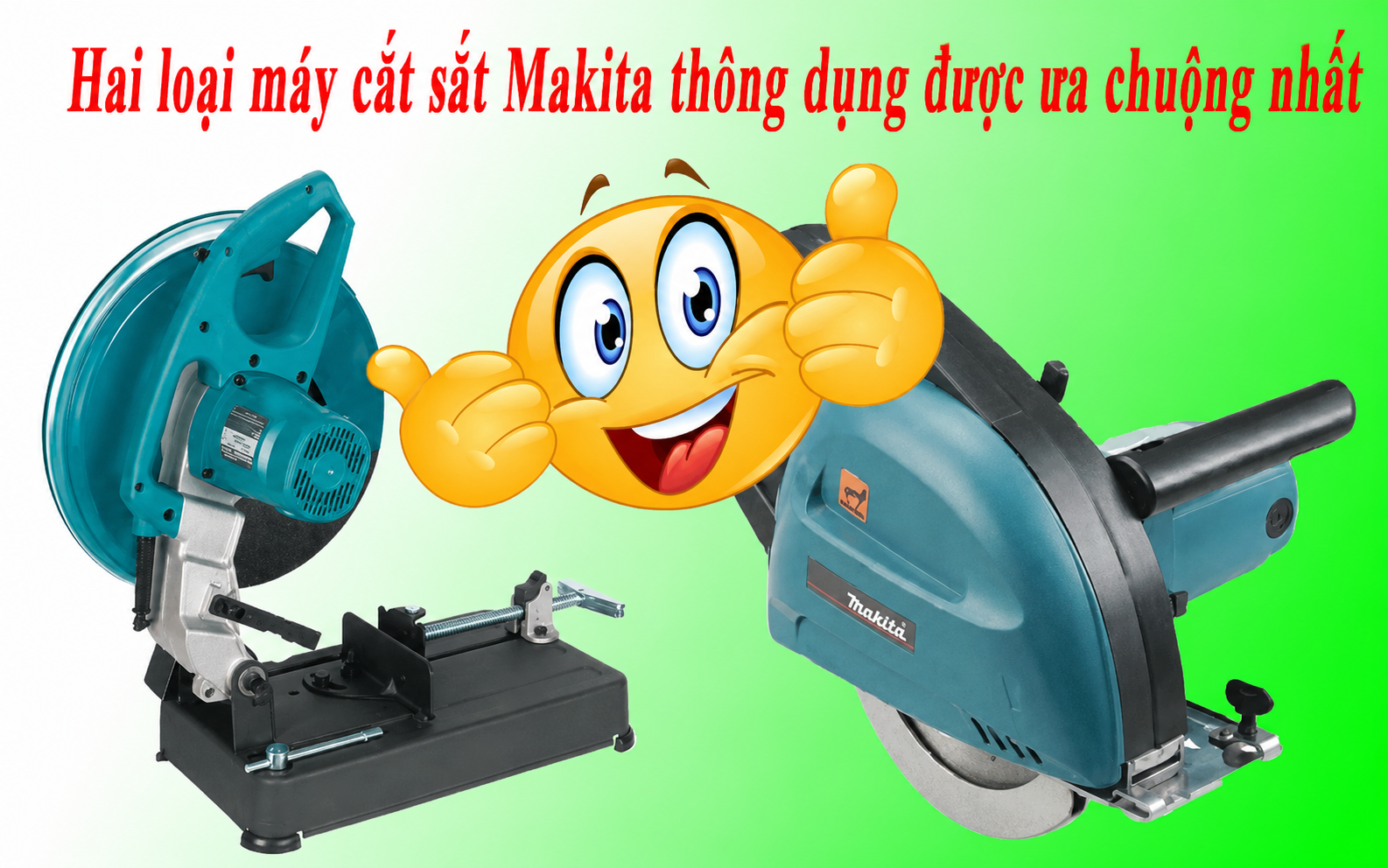 Khám phá hai loại máy cắt sắt Makita thông dụng được ưa chuộng