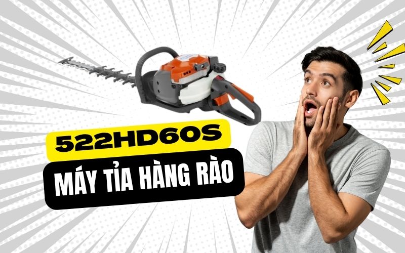 Tổng quan về máy tỉa hàng rào Husqvarna 522HD60S